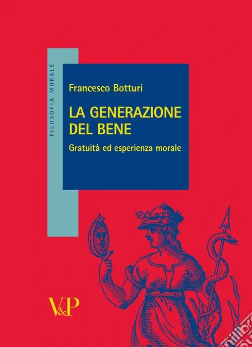 La Generazione del bene. Gratuità ed esperienza morale Nuovo Arrivo