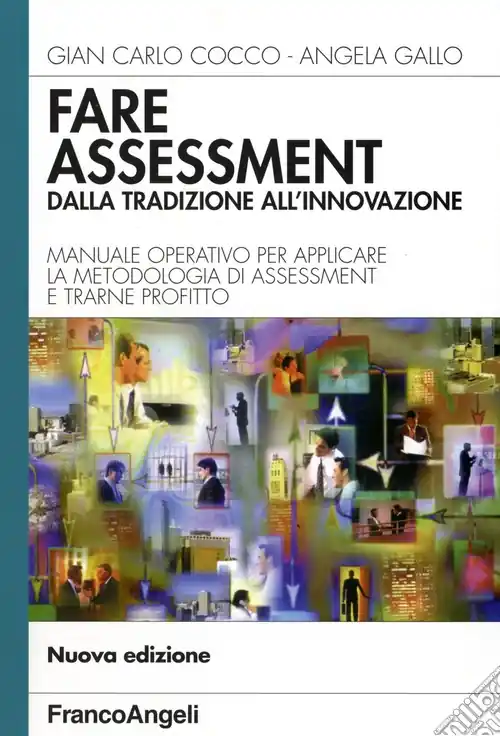Affare Fare assessment dalla tradizione all‘innovazione. Manuale operativo per applicare la metodologia di assessment e trarne profitto