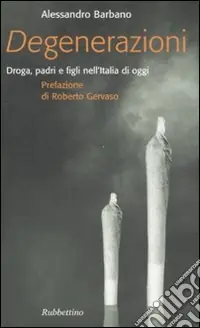 Offerta Degenerazioni. Droga, padri e figli nell‘Italia di oggi