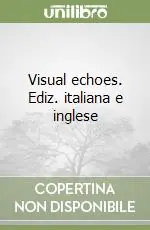 Visual echoes. Ediz. italiana e inglese Ultime Pezzi