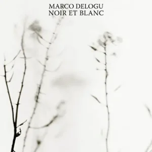 Marco Delogu. Noir et blanc. Ediz. inglese Ultimissimo Modello