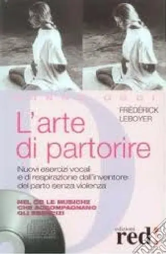 Bestseller L‘arte di partorire. Nuovi esercizi vocali e di respirazione dall‘inventore del parto senza violenza. Con CD Audio