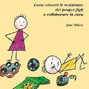 Lo faccio dopo. Come vincere le resistenze dei propri figli a collaborare in casa Offerta