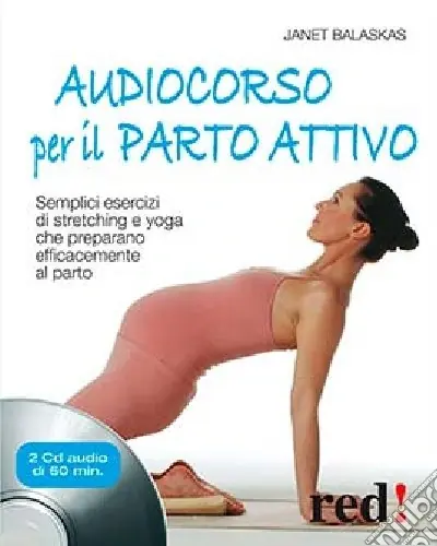 Scelto Dai Clienti Audiocorso per il parto attivo. Semplici esercizi di stretching e yoga che preparano efficacemente al parto. Con CD Audio