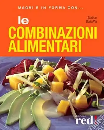 Le combinazioni alimentari. Ediz. illustrata Scelto Dai Clienti
