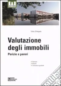Valutazione degli immobili. Perizie e pareri Must-Have