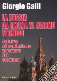 La Russia da Fatima al riarmo atomico. Politica ed esoterismo all‘ombra del Cremlino Promo Stagionale