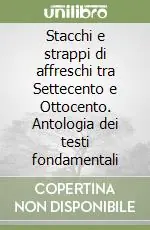 Miglior Prezzo Stacchi e strappi di affreschi tra Settecento e Ottocento. Antologia dei testi fondamentali