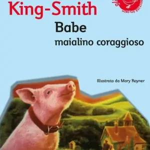 Spedizione Espresso Babe, maialino coraggioso. Ediz. illustrata