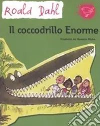 Il coccodrillo Enorme. Ediz. illustrata Nuova Collezione