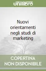 Nuovi orientamenti negli studi di marketing Nuova Collezione