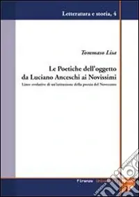 Le poetiche dell‘oggetto da Luciano Anceschi ai novissimi. Linee evolutive di un‘istituzione della poesia del Novecento Occasione