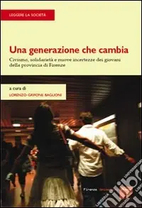 Quantità Limitata Una generazione che cambia. Civismo, solidarietà e nuove incertezze dei giovani della provincia di Firenze