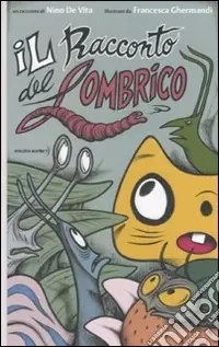 Economico Il racconto del lombrico. Ediz. illustrata
