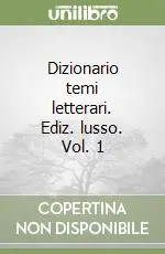 Ultime Pezzi Dizionario temi letterari. Ediz. lusso. Vol. 1