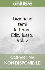 Ordina Subito Dizionario temi letterari. Ediz. lusso. Vol. 2