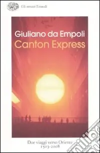 Must-Have Canton Express. Due viaggi in Oriente (1503-2008)