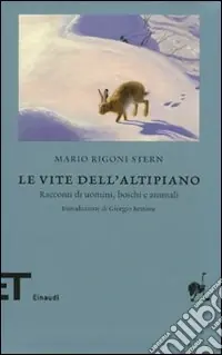 Pagamento Sicuro Le vite dell‘altipiano. Racconti di uomini, boschi e animali