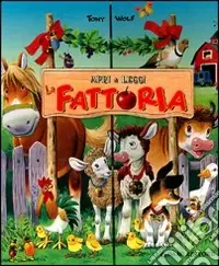 La fattoria. Apri e leggi. Ediz. illustrata Ultime Pezzi