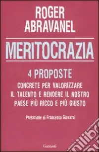 Meritocrazia. 4 proposte concrete per valorizzare il talento e rendere il nostro paese più ricco e più giusto Vendita Finale