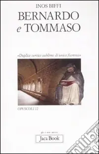 Bernardo e Tommaso. «Duplice vertice sublime di unica fiamma» Scelto Dai Clienti