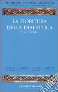 Figure del pensiero medievale. Vol. 2 La fioritura della dialettica, X-XII secolo Non Perdere