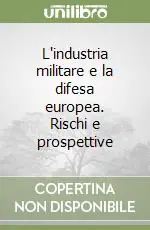 Prezzo Di Fabbrica L‘industria militare e la difesa europea. Rischi e prospettive