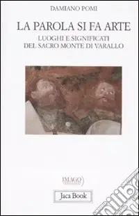 A Buon Prezzo La parola si fa arte. Luoghi e significati del Sacro Monte di Varallo