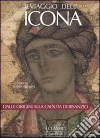 Promozione Il viaggio dell‘icona. Dalle origini alla caduta di Bisanzio. Ediz. illustrata