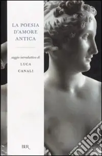 Subito Disponibile La poesia d‘amore antica