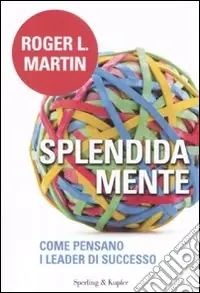 Occasione Splendida mente. Come pensano i leader di successo