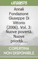 Annali Fondazione Giuseppe Di Vittorio (2006). Vol. 3 Nuove povertà. Nuove priorità. Rielaborare l‘inclusione sociale Subito Disponibile
