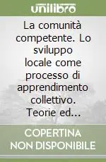 Di Tendenza La comunità competente. Lo sviluppo locale come processo di apprendimento collettivo. Teorie ed esperienze