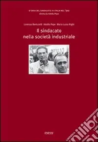 Storia del sindacato in Italia nel ‘900. Vol. 4 Il sindacato nella società industriale Offerta Lampo