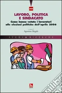 Lavoro, politica e sindacato. Come hanno votato i lavoratori alle elezioni politiche dell‘aprile 2006 Scelto Dai Clienti