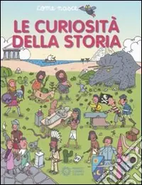Le curiosità della storia. Ediz. illustrata Compra Oggi Stesso