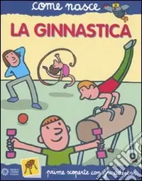Vendita Finale La ginnastica. Con adesivi. Ediz. illustrata