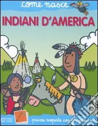 Indiani d‘America. Con adesivi. Ediz. illustrata Soddisfatti O Rimborsati