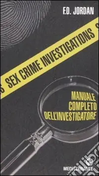 Prezzo Di Fabbrica Sex crime investigations. Manuale completo dell‘investigatore