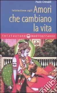 Prezzo Basso Iniziazione agli amori che cambiano la vita