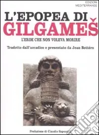 Prezzo Basso L‘epopea di Gilgames. L‘eroe che non voleva morire