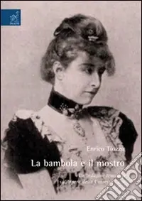 La bambola e il mostro. Un‘indagine tematica sull‘opera della Contessa Lara Spedito Oggi