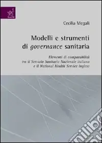 Modelli e strumenti di governance sanitaria. Elementi di comparabilità tra Servizio Sanitario Nazionale italiano e il National Health Service inglese Soddisfatti O Rimborsati