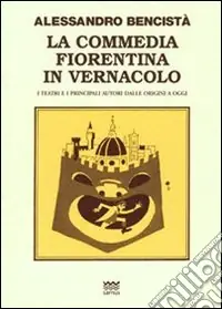 Offerta Del Giorno La commedia fiorentina in vernacolo. I teatri e i principali autori dalle origini a oggi