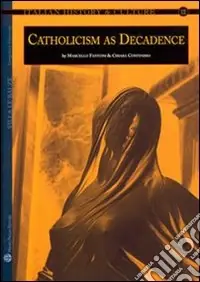 Italian history & culture. Vol. 12 Catholicism as Decadence Offerta Del Giorno