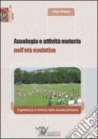 Direttamente Dal Produttore Auxologia e attività motoria nell‘età evolutiva. Esperienza e ricerca nella scuola primaria