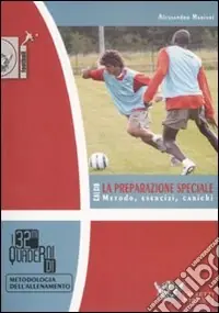 Miglior Prezzo Calcio. La preparazione speciale. Metodo, esercizi, carichi. Ediz. illustrata