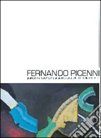 Solo Oggi Ferdinando Picenni. Guardo i miei quadri come un sopravvissuto alla loro incolpevole sorte