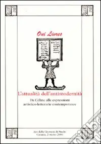 Subito Disponibile L‘attualità della modernità. Da Céline alle espressioni artistico-letterarie contemporanee