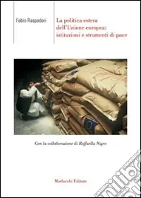 La politica estera dell‘Unione Europea. Istituzioni e strumenti di pace Novità
